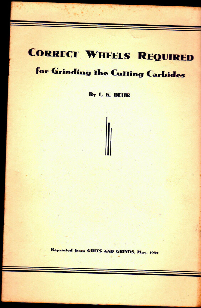 Correct Wheels Required for Grinding the Cutting Carbides by LK Behr 1932