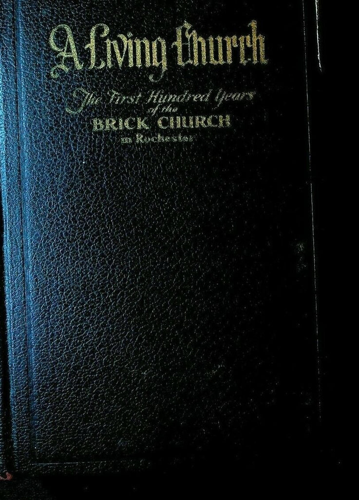 A Living Church First 100 Years of Brick Church in Rochester NY HC Book 1925