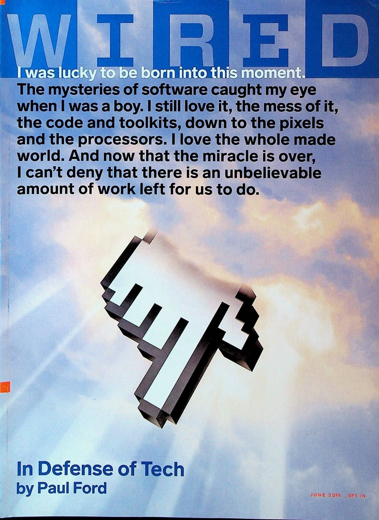 Wired Magazine June 2019 Paul Ford Louise Matsakis Emma Grey Ellis