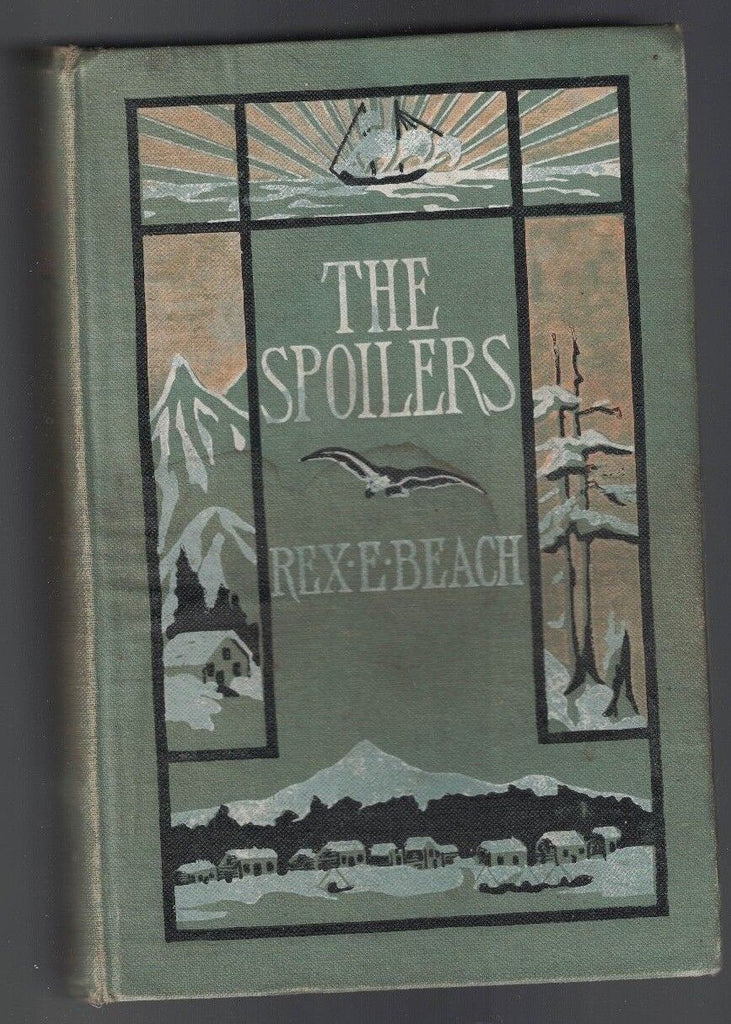 The Spoilers by Rex E Beach HC 1906