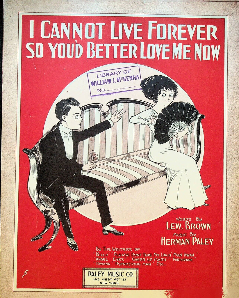I Cannot Live Forever So You'd Better Love Me Now Lew Brown 1913