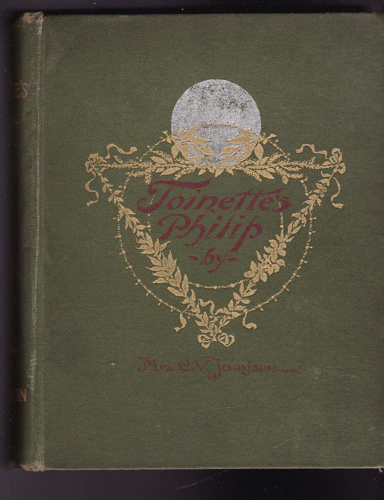 Toinette's Philip by Mrs CV Jamison HC 1894 the Century Co