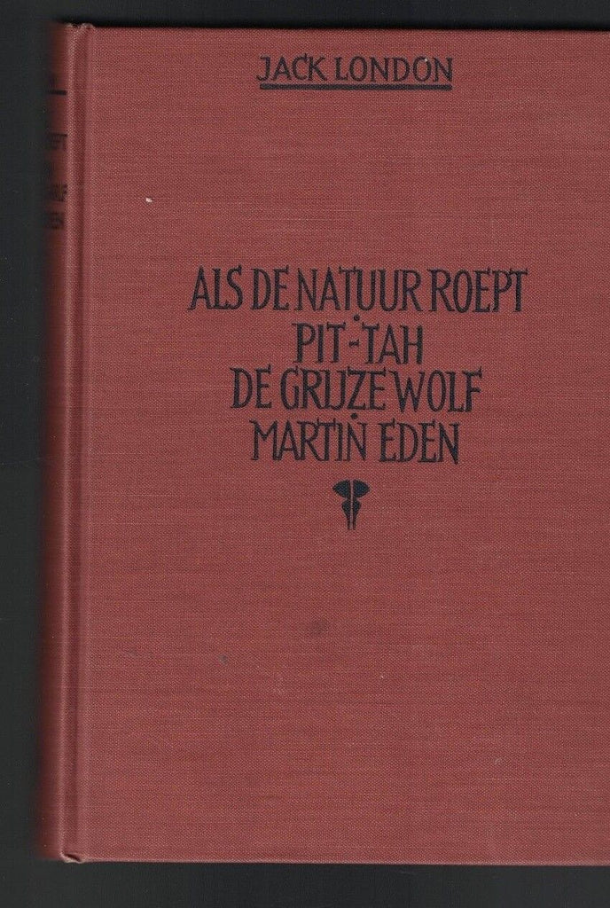 Als de Natuur Roept Pit-Tah de Gruze Wolf- JACK LONDON 1939 Dutch HC Book