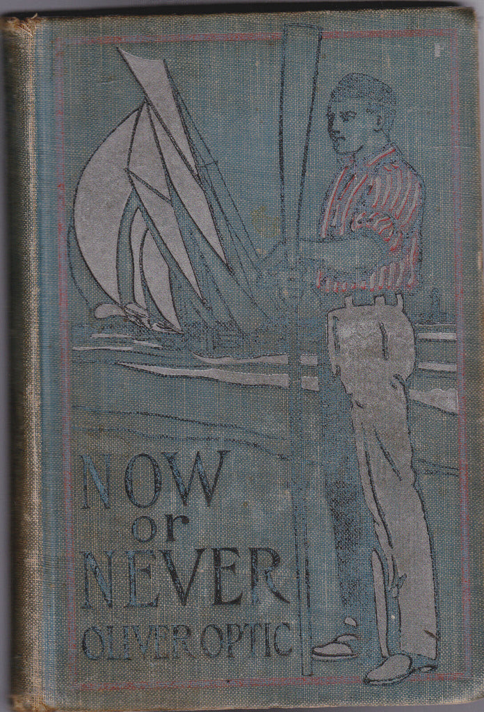 Now or Never or the Adventures of Bobby Bright by Oliver Optic HC MA Donohue