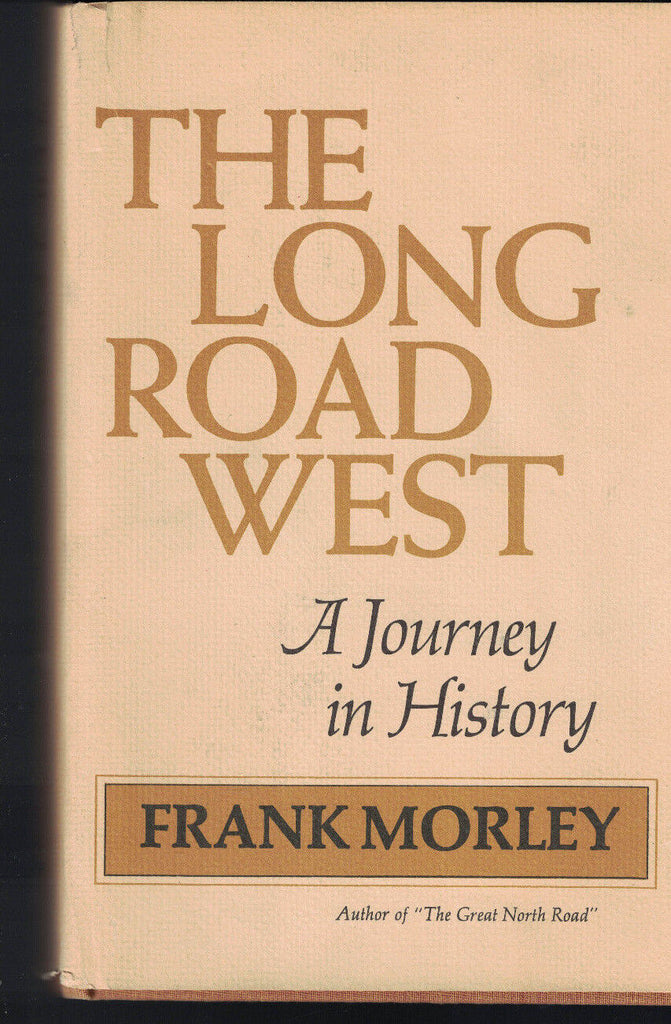 The Long Road West by Frank Morley HC DJ 1971 A Journal of History