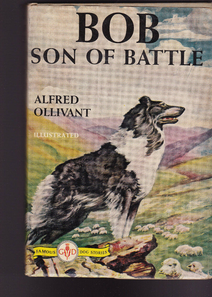 Bob Son of Battle by Alfred Ollivant HC DJ Famous GD Dog Stories