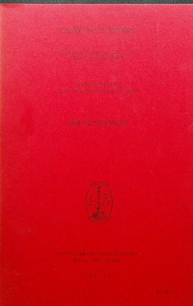 Land-Use Planning 1968 Charles M Haar Casebook on Use Misuse & Re-Use Urban Land