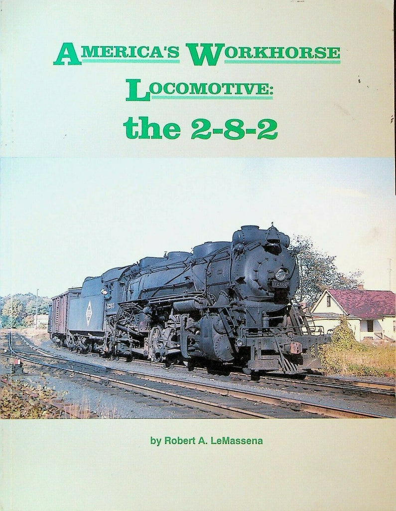America's Workhorse Locomotive the 2-8-2 Robert LeMassena SC Book 1993