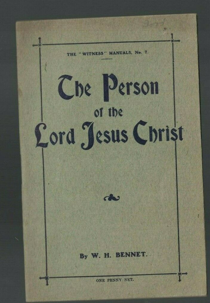 The Person of the Lord Jesus Christ by WH Bennet Witness Manual #7 1910s