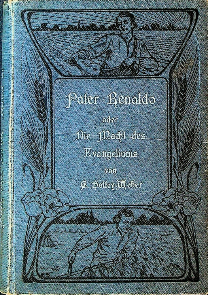 Pater Renaldo Oder Die Macht des Evangeliums G Holtey-Weber 1900s
