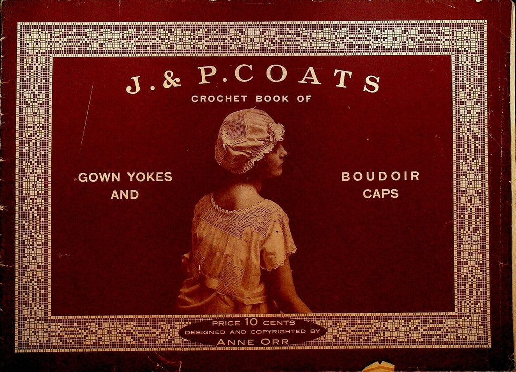 J&P Coats Crochet Book of Gown Yokes & Boudoir Caps 1916