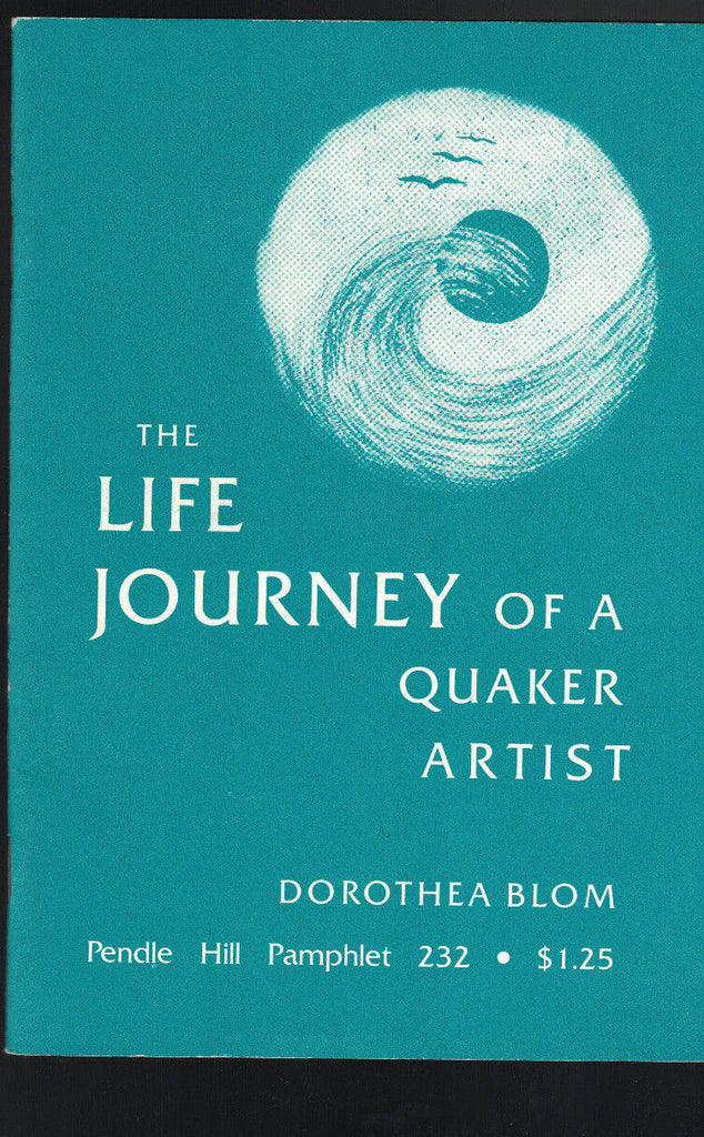 The Life Journey of a Quaker Artist 1980 Dorothea Blom Pendle Hill Pamphlet 232