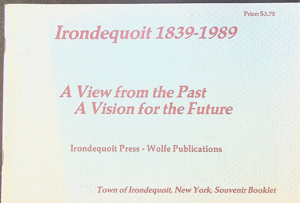Irondequoit NY 1839 to 1989 A View From the Past A Vision for the Future