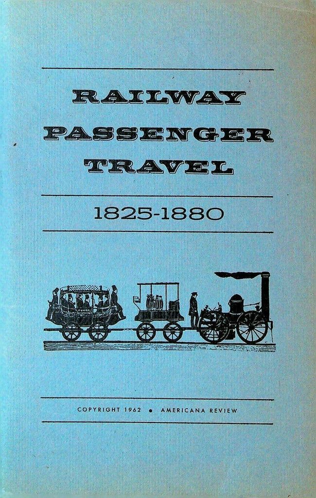 Railway Passenger Travel 1825 to 1880 Booklet 1962 Americana Review Trains