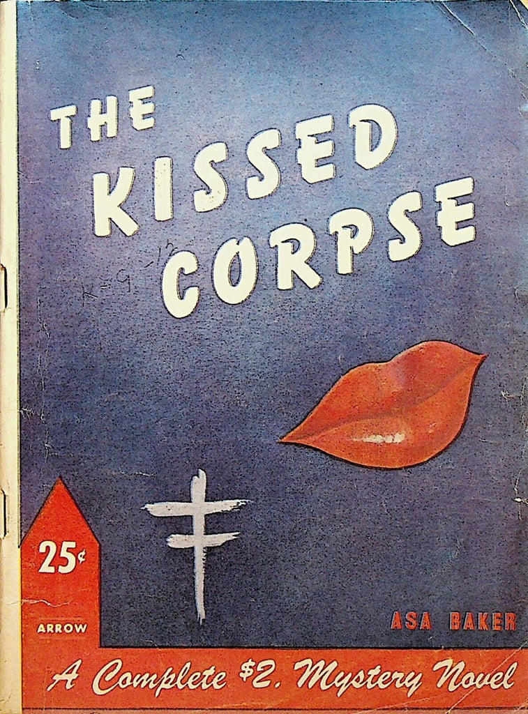 The Kissed Corpse Asa Baker Arrow Mystery Novel 8 1939