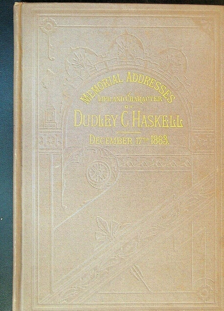 Memorial Addresses Life & Character of Dudley C Haskell December 17 1883