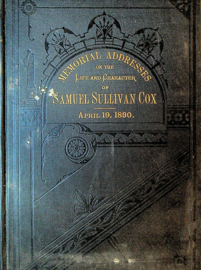 Memorial Addresses on the Life & Character of Samuel Sullivan Cox HC 1890