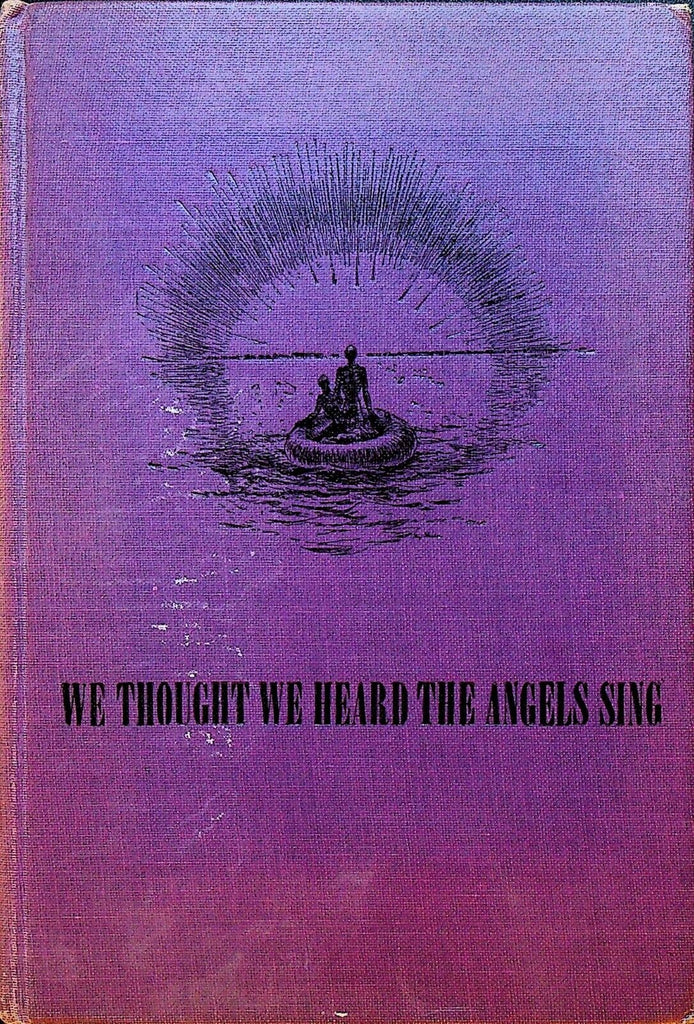 We Thought We Heard the Angels Sing Eddie Rickenbacker Rescue HC 1943