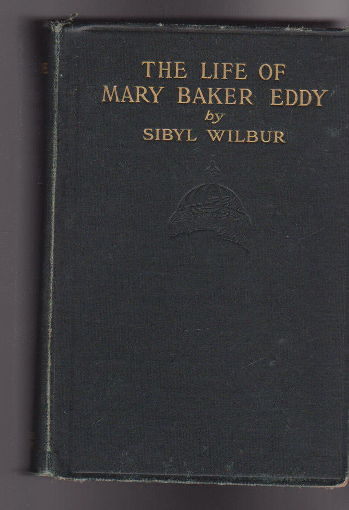 The Life of Mary Baker Eddy by Sibyl Wilbur 1929 HC