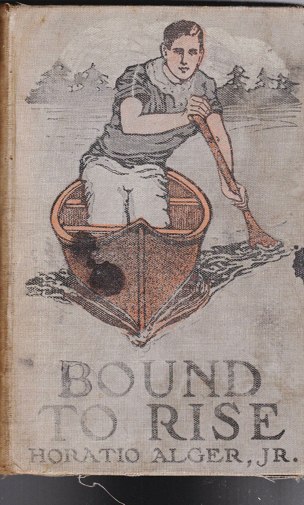Bound to Rise by Horatio Alger Jr 1909 New York Book Company HC