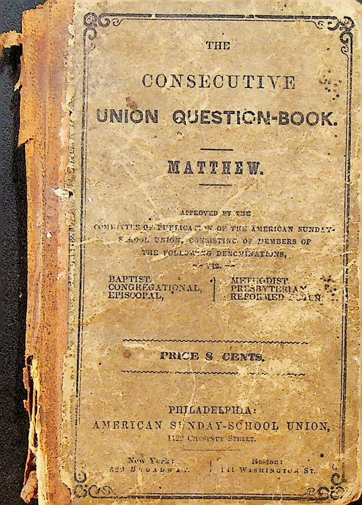 The Consecutive Union Question Book Matthew American Sunday School Union 1846