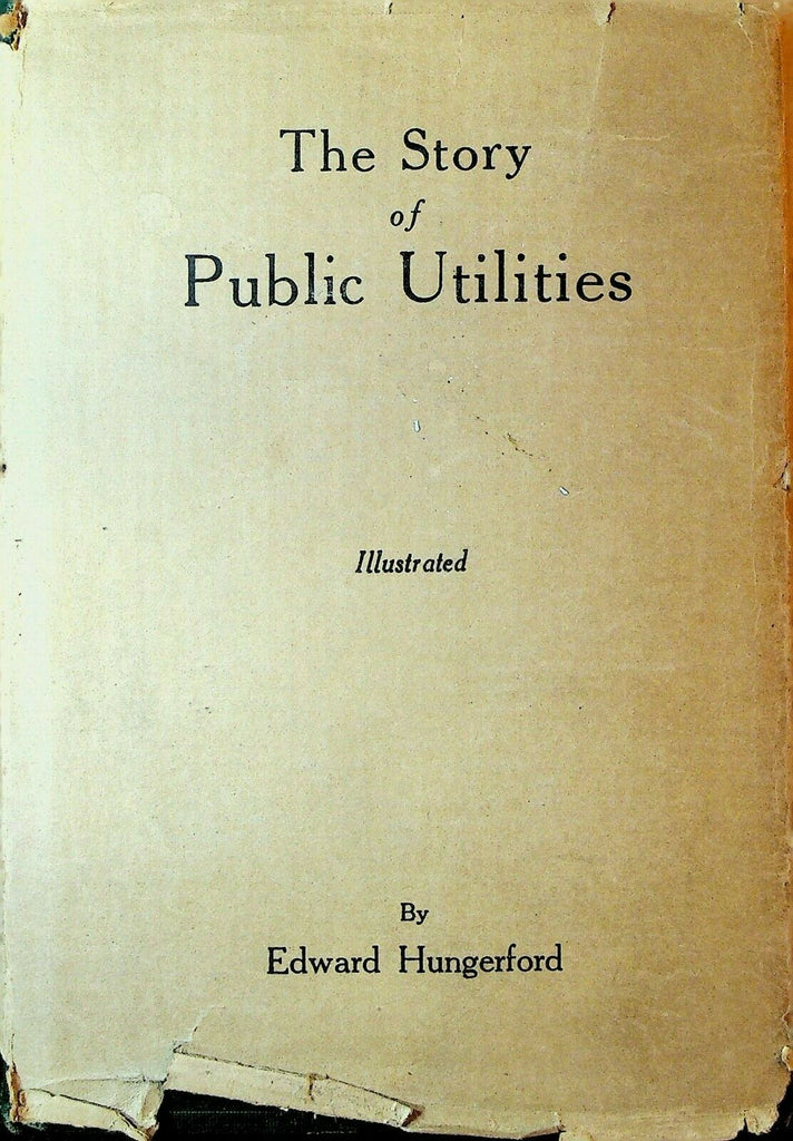 The Story of Public Utilities Edward Hungerford HC DJ 1928