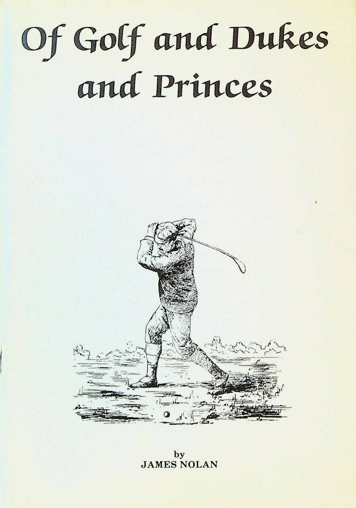 Of Golf & Dukes & Princes by James Nolan Signed Book 1982