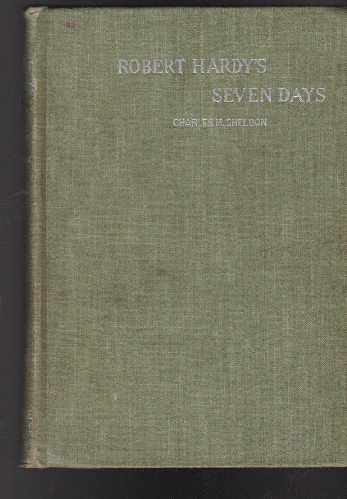 Robert Hardy's Seven Days by Charles M Sheldon HC 1898