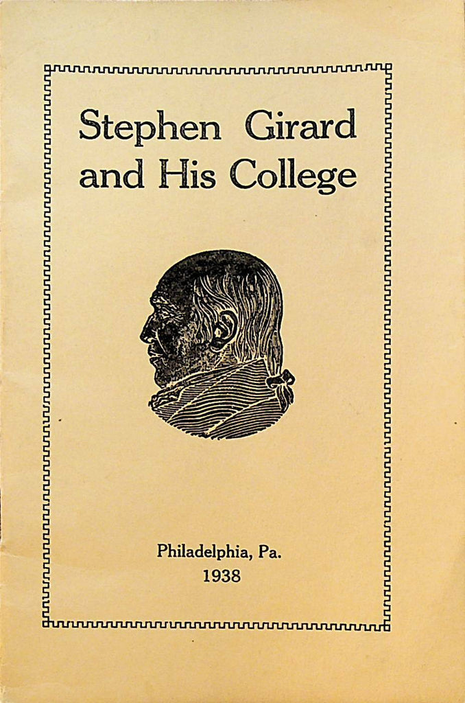 Stephen Girard & His College 1938 Booklet Philadelphia Pa