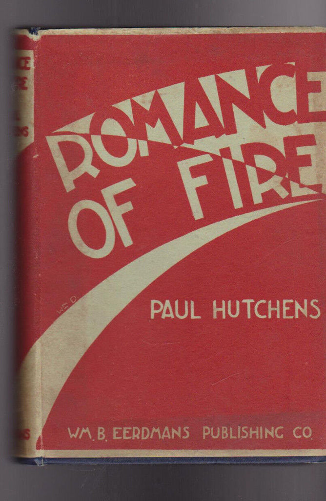 Romance of Fire by Paul Hutchens HC DJ 1934 11th Print