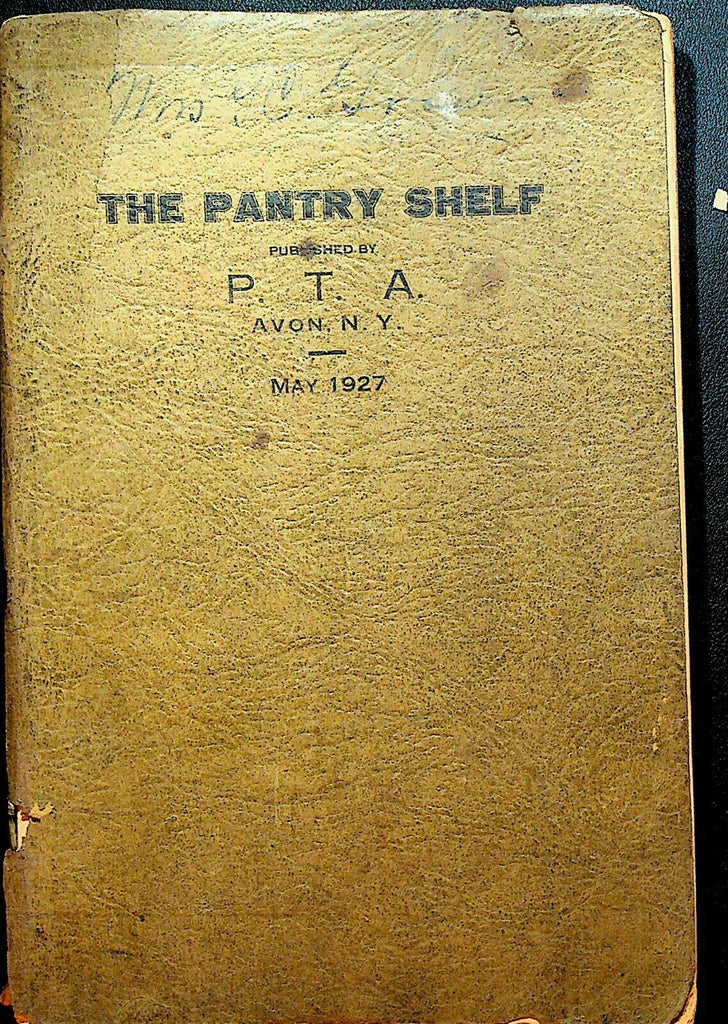 The Pantry Shelf Cookbook Avon NY PTA May 1927 Parent-Teacher's Association