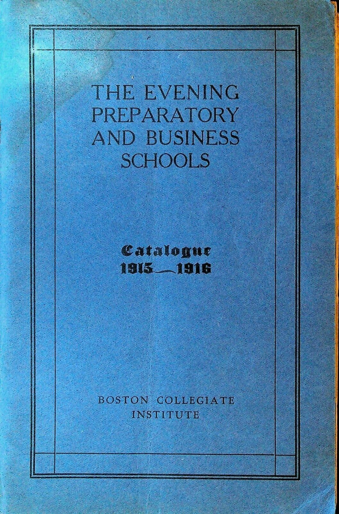 Boston Collegiate Institute Evening Preparatory & Business School Catalog 1915