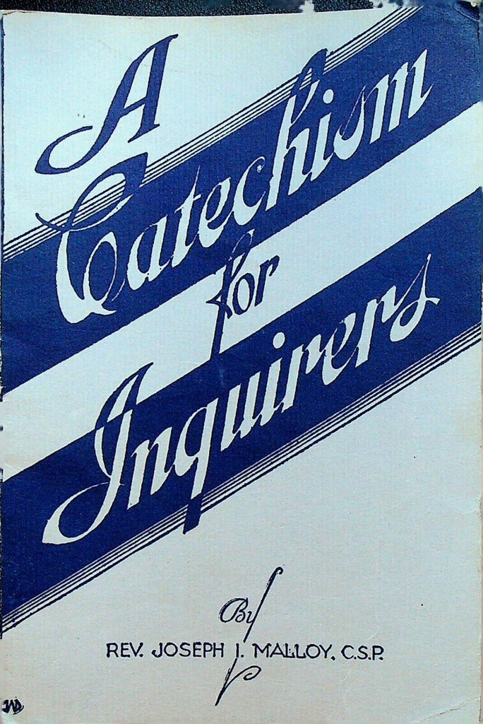 A Catechism for Inquirers by Rev Joseph I Malloy 1927 The Paulist Press