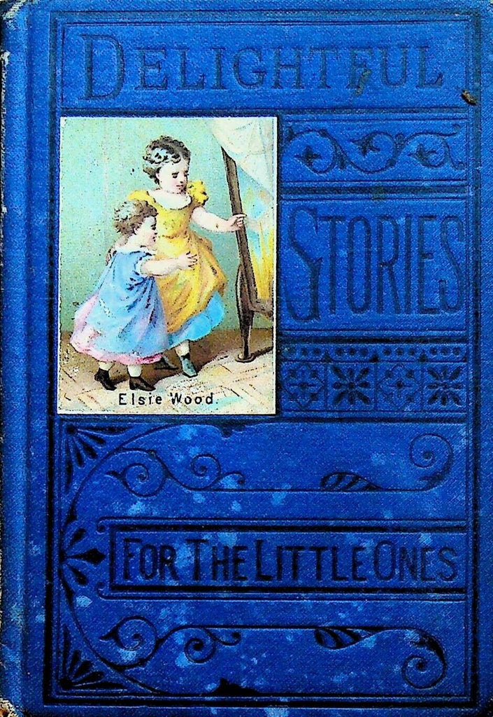 Delightful Stories for the Little Ones HC Book 1872 Elsie Wood