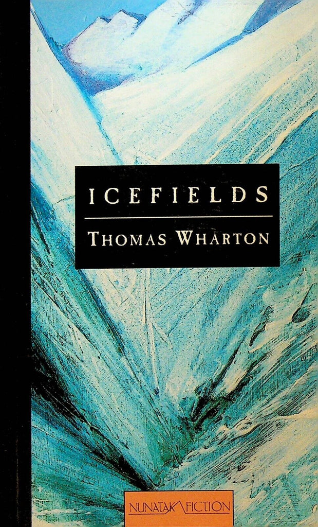 Icefields by Thomas Wharton SC Book Signed Nunatak Fiction 1998