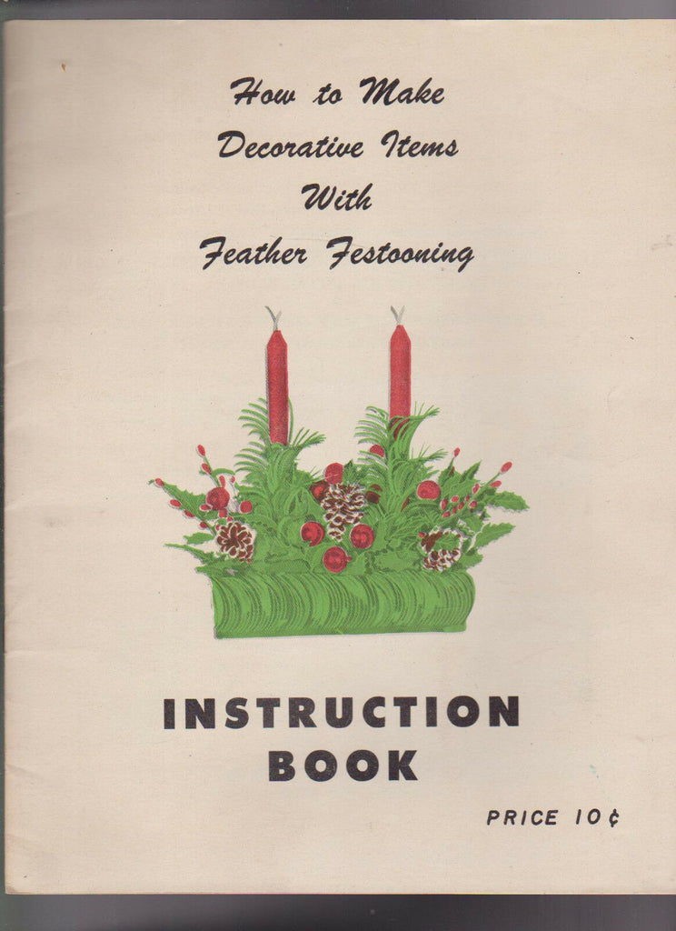How to Make Decorative Items with Feather Festooning Instruction Book  1950