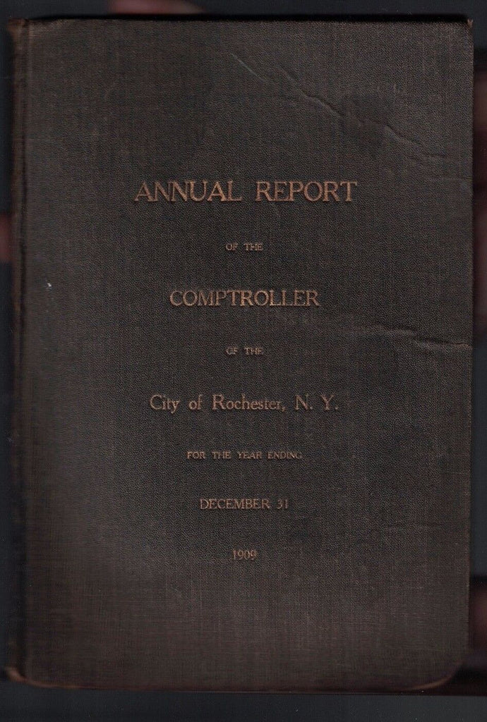 Annual Report of the Comptroller for ROCHESTER NY 1909