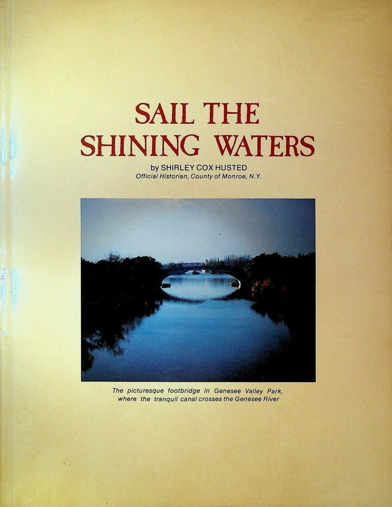 Sail the Shining Waters Erie Canal Rochester NY Shirley Cox Husted SC Book 1976