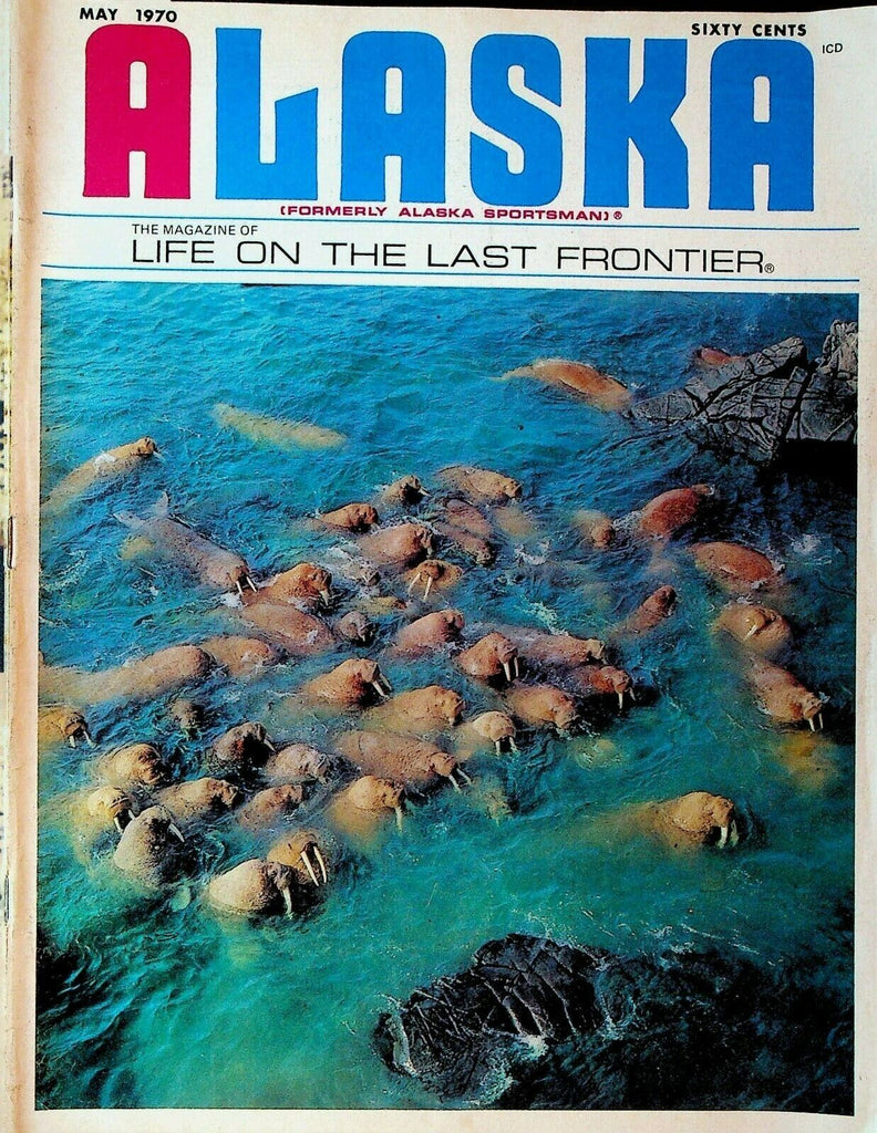 Alaska Magazine May 1970 Slim Carlson Walrus Bible Yakutat Country Steelhead