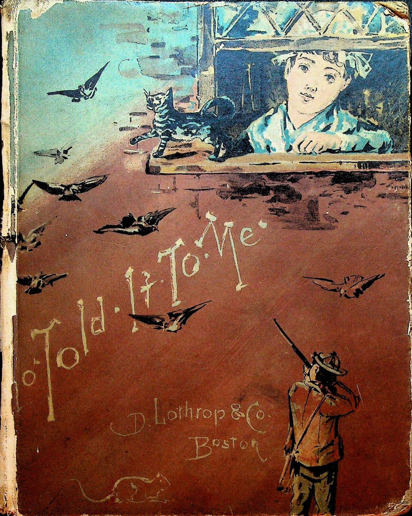 Who Told It To Me Margaret Sidney 1883 HC D Lothrop Illustrated
