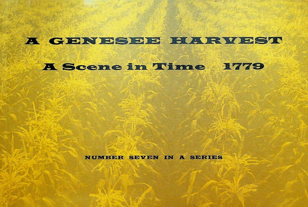 A Genesee Harvest Scene in Time 1779 Iroquois Upstate New York SC Book 1979