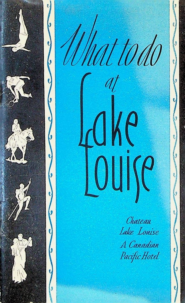 What to Do in Chateau Lake Louise Alberta Canada Booklet Canadian Pacific 1931