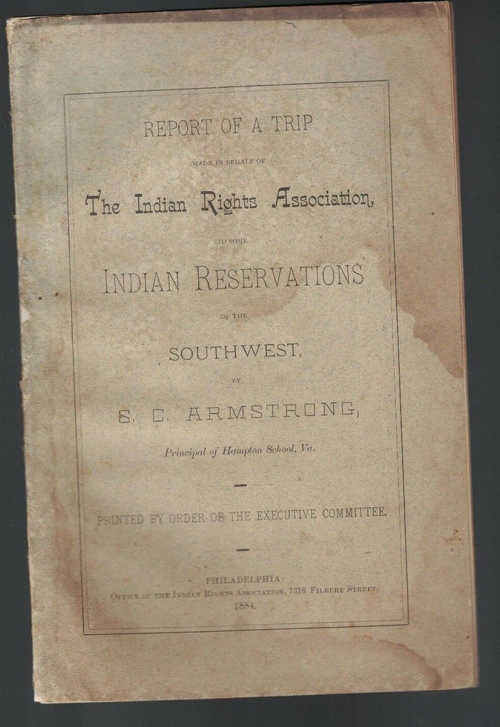 Report of a Trip Made in Behalf of Indian Rights Association 1884 Booklet