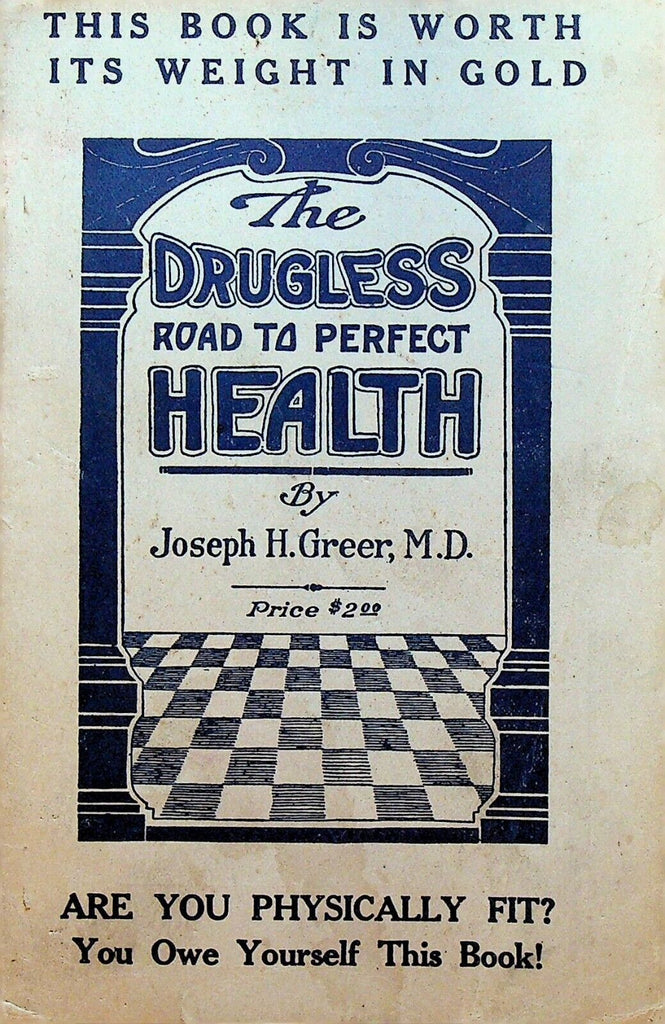 The Drugless Road to Perfect Health Joseph H Greer 1929 SC Book