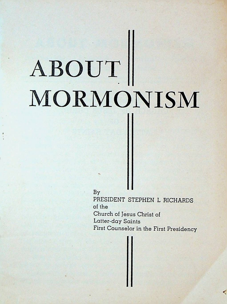About Mormonism by President Stephen L Richards 1952 LDS Booklet