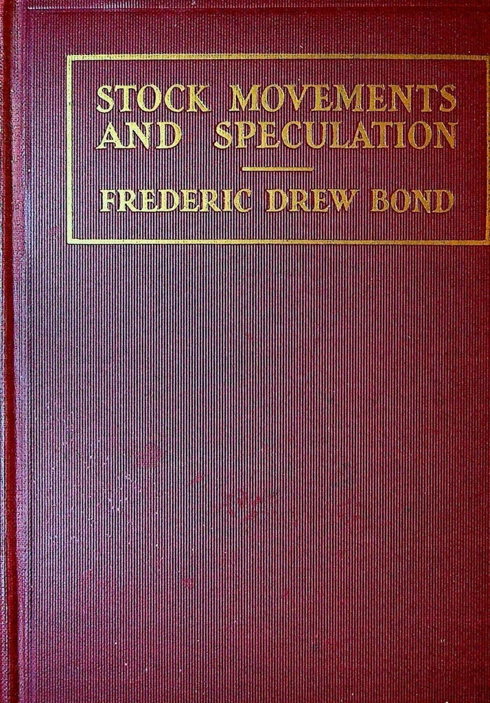 Stock Movements & Speculation by Frederic Drew Bond 1928 HC Book