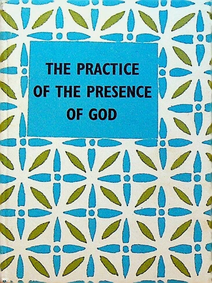 The Practice of the Presence of God Conversations & Letters of Brother Lawrence