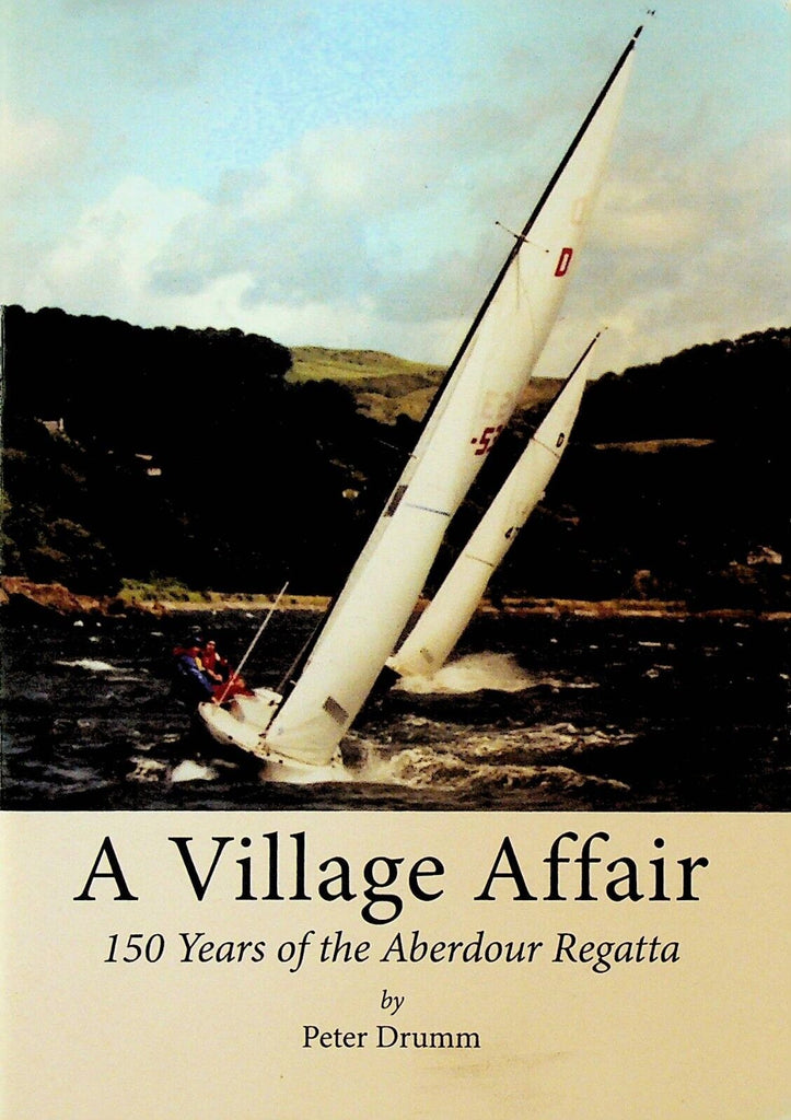A Village Affair 150 Years of the Aberdour Regatta by Peter Drumm SC