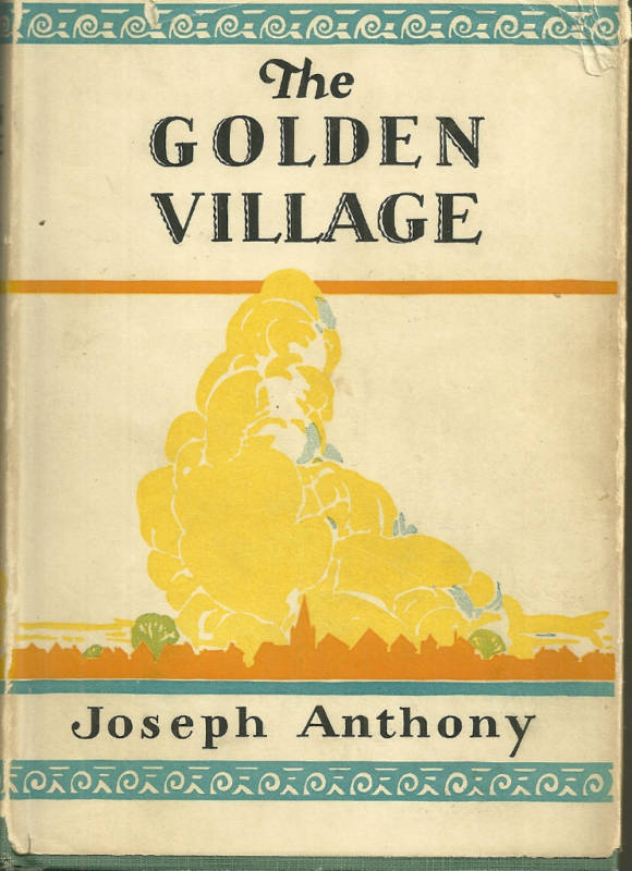The Golden Village by Joseph Anthony HC DJ 1924
