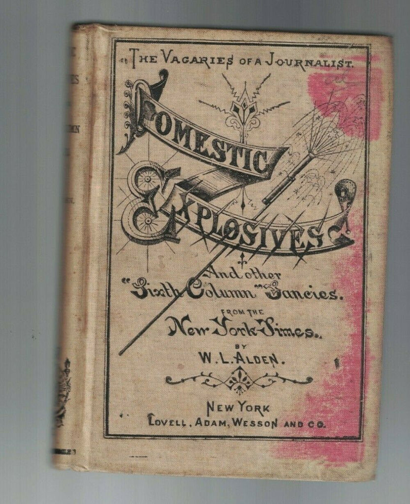 Domestic Explosives & Other Sixth Column Fancies by WL Alden 1877 HC